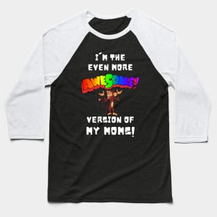 I'm the More Awesome Version of my Moms Baseball T-Shirt